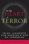 At The Heart Of Terror: Islam, Jihadists, And America's War On Terrorism