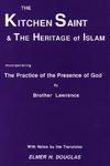 The Kitchen Saint And The Heritage Of Islam: Incorporating The Practice Of The Presence Of God