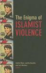 The Enigma Of Islamist Violence