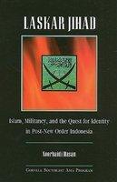 Laskar Jihad: Islam, Militancy, And The Quest For Identity In Post-New Order Indonesia