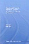 Secular And Islamic Politics In Turkey: The Making Of The Justice And Development Party