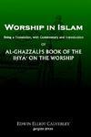 Worship In Islam: Al-Ghazzali's Book Of The Ihya