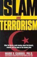 Islam And Terrorism: What The Quran Really Teaches About Christianity, Violence And The Goals Of The Islamic Jihad.