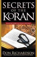 The Secrets Of The Koran: Revealing Insights Into Islam's Holy Bible