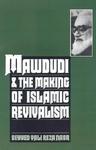 Mawdudi And The Making Of Islamic Revivalism