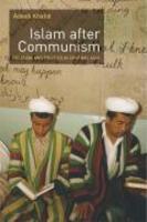 Islam After Communism: Religion And Politics In Central Asia