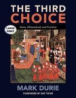 The Third Choice: Islam, Dhimmitude And Freedom [Large Print]