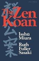 The Zen Koan: Its History And Use In Rinzai Zen