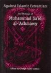 Against Islamic Extremism: The Writings Of Muhammad Sa'id Al-'Ashmawy