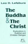 The Buddha And The Christ: Explorations In Buddhist And Christian Dialogue