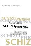 Cultural Schizophrenia: Islamic Societies Confronting The West