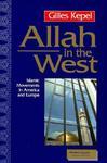 Allah In The West: Islamic Movements In America And Europe