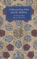 Understanding Islam And The Muslims: The Muslim Family And Islam And World Peace