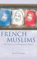 French Muslims: New Voices In Contemporary France