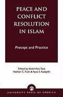 Peace And Conflict Resolution In Islam: Precept And Practice