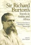 Sir Richard Burton's Travels In Arabia And Africa: Four Lectures From A Huntington Library Manuscript