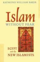 Islam Without Fear: Egypt And The New Islamists