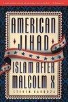 American Jihad: Islam After Malcolm X