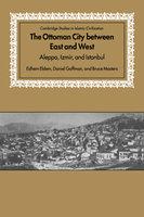 The Ottoman City Between East And West: Aleppo, Izmir, And Istanbul