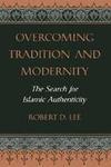 Overcoming Tradition And Modernity: The Search For Islamic Authenticity