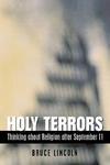 Holy Terrors: Thinking About Religion After September 11