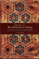 The Rise Of Revolutionary Islam: Essays On Religion, Conquest, And The Hijacking Of History