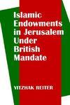 Islamic Endowments In Jerusalem Under British Mandate