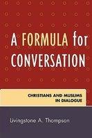 A Formula For Conversation: Christians And Muslims In Dialogue