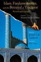 Islam, Fundamentalism, And The Betrayal Of Tradition, Revised And Expanded: Essays By Western Muslim Scholars