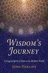 Wisdom's Journey: Living The Spirit Of Islam In The Modern World