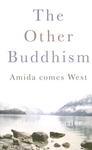 The Other Buddhism: Amida Comes West