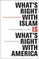 What's Right With Islam Is What's Right With America: A New Vision For Muslims And The West