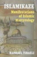 Islamikaze: Manifestations Of Islamic Martyrology