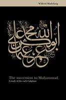 The Succession To Muhammad: A Study Of The Early Caliphate