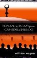 El Plan Del Islam Para Cambiar Al Mundo