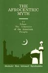 The Afrocentric Myth: Or Islam: The Liberator Of The American People