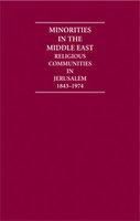 Minorities In The Middle East 4 Volume Set: Religious Communities In Jerusalem 1843 1974