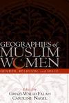 Geographies Of Muslim Women: Gender, Religion, And Space