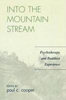 Into The Mountain Stream: Psychotherapy And Buddhist Experience