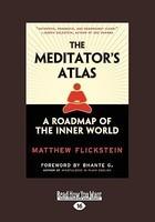 The Meditator's Atlas: A Roadmap Of The Inner World