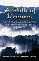 A Path Of Dreams: An American Woman's Journey In Esoteric Buddhist Japan