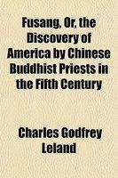 Fusang, Or, The Discovery Of America By Chinese Buddhist Priests In The Fifth Century