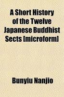 A Short History Of The Twelve Japanese Buddhist Sects [Microform]