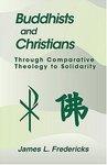 Buddhists And Christians: Through Comparative Theology To Solidarity