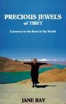 Precious Jewels Of Tibet: A Journey To The Roof Of The World