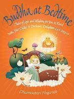 Buddha At Bedtime: Tales Of Love And Wisdom For You To Read With Your Child To Enchant, Enlighten And Inspire