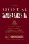 The Essential Sangharakshita: A Half-Century Of Writings From The Founder Of The Friends Of The Western Buddhist Order