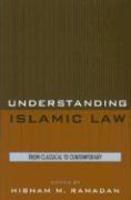 Understanding Islamic Law: From Classical To Contemporary