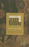 Encountering Jesus & Buddha: Their Lives And Teachings