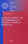 Authority, Conflict, And The Transmission Of Diversity In Medieval Islamic Law